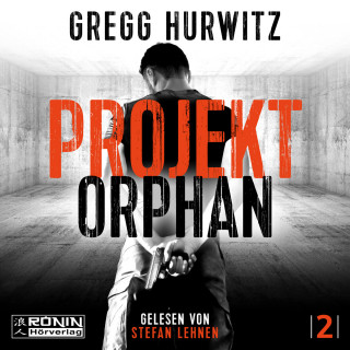 Gregg Hurwitz: Projekt Orphan - Orphan X, Band 2 (ungekürzt)