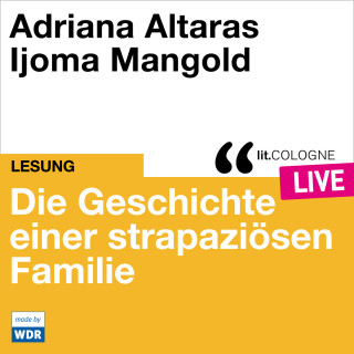 Adriana Altaras: Die Geschichte einer strapaziösen Familie - lit.COLOGNE live (Ungekürzt)