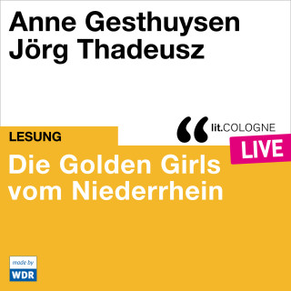 Anne Gesthuysen: Die Golden Girls vom Niederrhein - lit.COLOGNE live (Ungekürzt)