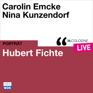 Carolin Emcke, Nina Kunzendorf: Hubert Fichte - lit.COLOGNE live (ungekürzt)