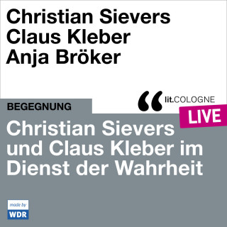 Christian Sievers, Klaus Kleber: Christian Sievers und Klaus Kleber im Dienst der Wahrheit - lit.COLOGNE live (ungekürzt)