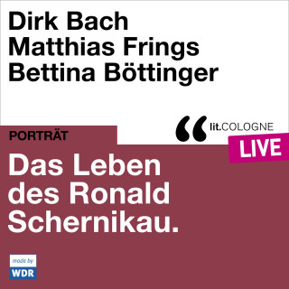 Dirk Bach, Matthias Frings: Das Leben des Ronald Schernikau - lit.COLOGNE live (ungekürzt)