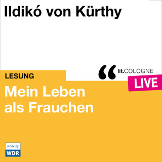 Ildikó von Kürthy: Mein Leben als Frauchen - lit.COLOGNE live (ungekürzt)