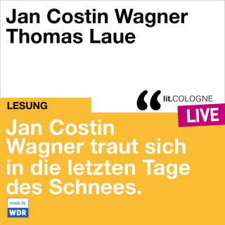 Jan Costin Wagner: Jan Costin Wagner traut sich in die letzten Tage des Schnees. - lit.COLOGNE live (ungekürzt)