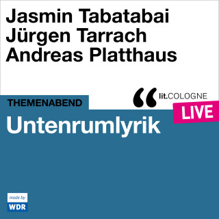 Jasmin Tabatabai, Jürgen Tarrach: Untenrumlyrik - lit.COLOGNE live (ungekürzt)
