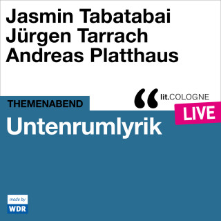 Jasmin Tabatabai, Jürgen Tarrach: Untenrumlyrik - lit.COLOGNE live (ungekürzt)