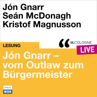 Jón Gnarr, Seán McDonagh: Jón Gnarr - vom Outlaw zum Bürgermeister - lit.COLOGNE live (ungekürzt)