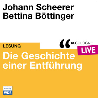 Johann Scheerer: Die Geschichte einer Entführung - lit.COLOGNE live (ungekürzt)