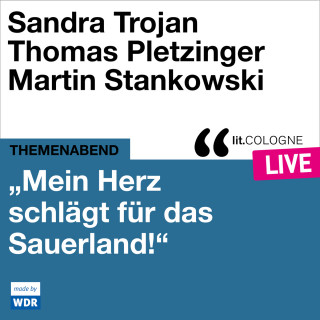 Sandra Trojan, Thomas Pletzinger: "Mein Herz schlägt für das Sauerland" - lit.COLOGNE live (ungekürzt)