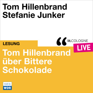 Tom Hillenbrand: Tom Hillenbrand reicht uns bittere Schokolade - lit.COLOGNE live (Ungekürzt)