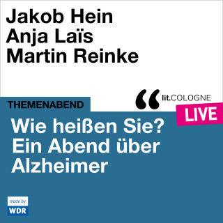 Various Artists, Birgit Schmitz: Wie heißen Sie? Ein Abend über Alzheimer - lit.COLOGNE live (ungekürzt)
