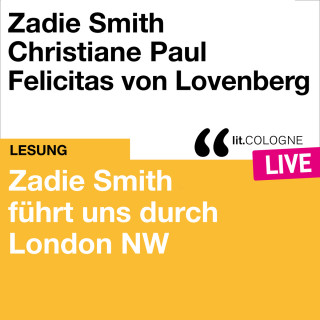 Zadie Smith: Zadie Smith führt uns durch London NW - lit.COLOGNE live (ungekürzt)