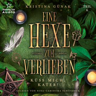 Kristina Günak: Küss mich, Kater! - Eine Hexe zum Verlieben, Teil 6 (ungekürzt)
