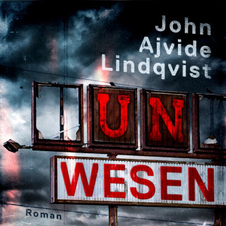 John Ajvide Lindqvist: Unwesen (ungekürzt)