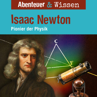 Berit Hempel: Abenteuer & Wissen, Isaac Newton - Pionier der Physik