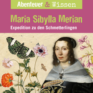 Sandra Pfitzner: Abenteuer & Wissen, Maria Sibylla Merian - Expedition zu den Schmetterlingen