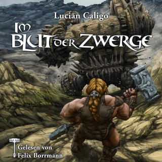 Lucian Caligo: Im Blut der Zwerge - Godwanas Blut, Band 1 (ungekürzt)