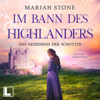 Mariah Stone: Das Geheimnis der Schottin - Im Bann des Highlanders, Band 2 (ungekürzt)