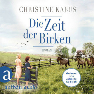 Christine Kabus: Die Zeit der Birken - Die große Estland-Saga, Band 1 (Ungekürzt)