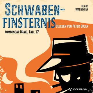 Klaus Wanninger: Schwaben-Finsternis - Kommissar Braig, Fall 17 (Ungekürzt)