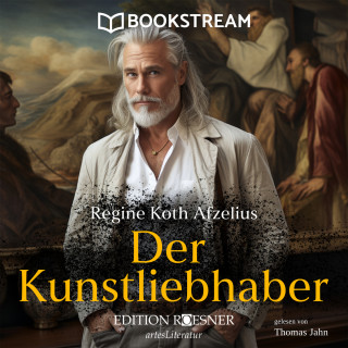 Regine Koth Afzelius: Der Kunstliebhaber (Ungekürzt)