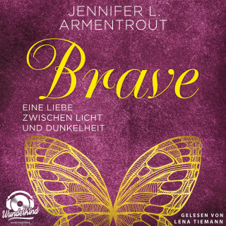Jennifer L. Armentrout: Brave - Eine Liebe zwischen Licht und Dunkelheit - Wicked-Reihe, Band 3 (Ungekürzt)