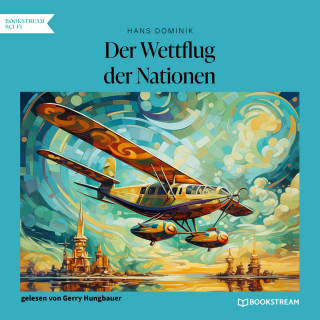 Hans Dominik: Der Wettflug der Nationen (Ungekürzt)