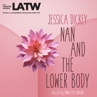 Jessica Dickey: Nan and the Lower Body