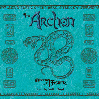 Catherine Fisher: The Oracle Trilogy, Book 2: The Archon (Unabridged)