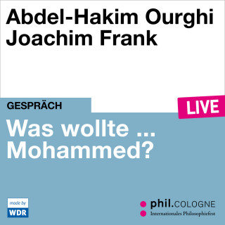 Abdel-Hakim Ourghi: Was wollte ... Mohammed? - phil.COLOGNE live (Ungekürzt)