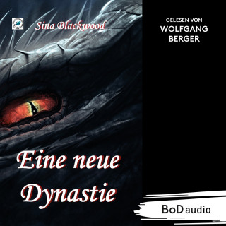 Sina Blackwood: Eine neue Dynastie (Ungekürzt)