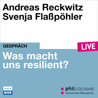 Andreas Reckwitz: Was macht uns resilient? - phil.COLOGNE live (ungekürzt)