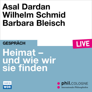 Asal Dardan, Wilhelm Schmid: Heimat - und wie wir sie finden - phil.COLOGNE live (ungekürzt)