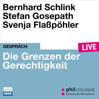 Bernhard Schlink, Stefan Gosepath: Die Grenzen der Gerechtigkeit - phil.COLOGNE live (Ungekürzt)