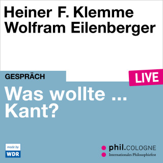 Heiner Klemme: Was wollte ... Kant? - phil.COLOGNE live (Ungekürzt)
