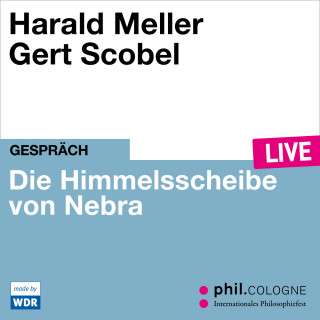 Harald Meller: Die Himmelsscheibe von Nebra - phil.COLOGNE live (ungekürzt)