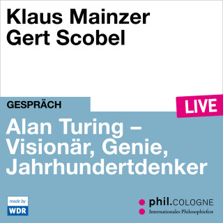 Klaus Mainzer: Alan Turing - Visionär, Genie, Jahrhundertdenker - phil.COLOGNE live (ungekürzt)