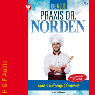 Carmen von Lindenau: Eine schwierige Diagnose - Die neue Praxis Dr. Norden, Band 45 (ungekürzt)