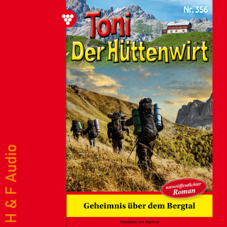Friederike von Buchner: Geheimnis über dem Bergtal - Toni der Hüttenwirt, Band 356 (ungekürzt)