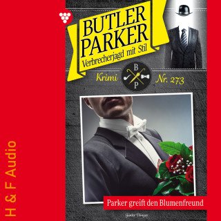 Günter Dönges: Parker greift den Blumenfreund - Butler Parker, Band 273 (ungekürzt)