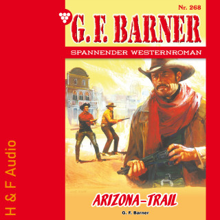 G. F. Barner: Arizona-Trail - G. F. Barner, Band 268 (ungekürzt)
