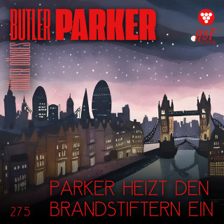 Günter Dönges: Parker heizt den Brandstiftern ein - Butler Parker, Band 275 (ungekürzt)