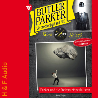 Günter Dönges: Parker und die Steinwurfspezialisten - Butler Parker, Band 276 (ungekürzt)