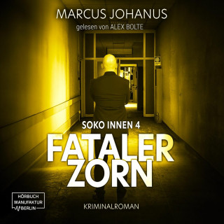Marcus Johanus: Fataler Zorn - Soko Innen, Band 4 (ungekürzt)