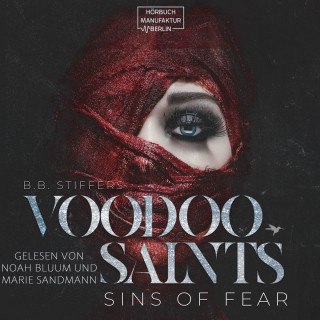 B. B. Stiffers: Sins of Fear - Voodoo Saints, Band 1 (ungekürzt)