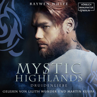 Raywen White: Druidenliebe - Mystic Highlands, Band 2 (ungekürzt)