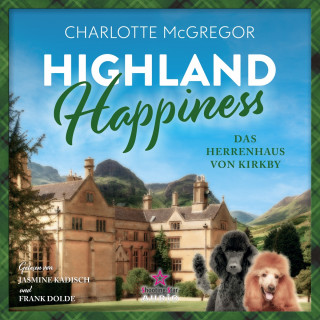 Charlotte McGregor: Das Herrenhaus von Kirkby - Highland Happiness, Band 3 (ungekürzt)