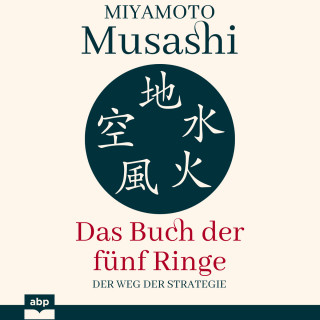 Miyamoto Musashi: Das Buch der fünf Ringe - Der Weg der Strategie (Ungekürzt)