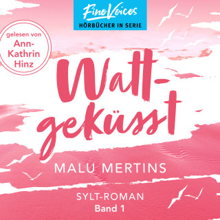 Malu Mertins: Wattgeküsst - Ein Sylt-Roman, Band 1 (ungekürzt)