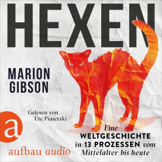 Marion Gibson: Hexen - Eine Weltgeschichte in 13 Prozessen vom Mittelalter bis heute (Ungekürzt)